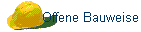 Offene Bauweise