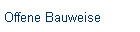 Offene Bauweise
