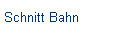 Schnitt Bahn